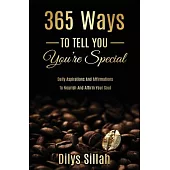 365 Ways to Tell You You’re Special: Daily Aspirations and Affirmations to Nourish and Affirm Your Soul