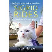 Sigrid Rides: The Story of an Extraordinary Friendship and an Adventure on Two Wheels