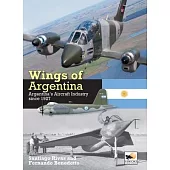 Wings of Argentina: Argentina’s Aircraft Industry Since 1927