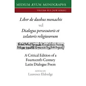 Liber de duobus monachis Dialogus persecutoris et zelatoris religiosorum: A Critical Edition of a Fourteenth-Century Latin Dialogue Poem