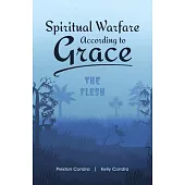 Spiritual Warfare According to Grace: The Flesh