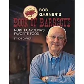 Bob Garner’s Book of Barbeque: North Carolina’s Favorite Food