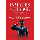 Inmates in Charge: Top Level Leadership - Lacking Vision, Corrupt, & Couldn’t Be Trusted