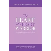 The Heart of a Heart Warrior Volume Three: Congenital Heart Defect Stories of Hope