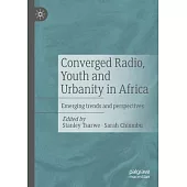 Converged Radio, Youth and Urbanity in Africa: Emerging Trends and Perspectives