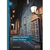 Aldous Huxley’s Short Fiction