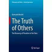 The Truth of Others: The Discovery of Pluralism in Ten Tales