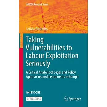 Taking Vulnerabilities to Labour Exploitation Seriously: A Critical Analysis of Legal and Policy Approaches and Instruments in Europe