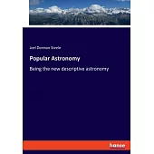 Popular Astronomy: Being the new descriptive astronomy