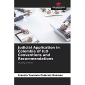 Judicial Application in Colombia of ILO Conventions and Recommendations
