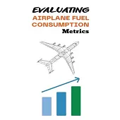 Evaluating Airplane Fuel Consumption Metrics