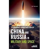 Dynamic Partnership: China and Russia in Military and Space
