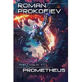 Prometheus (Project Stellar Book 9): LitRPG Series