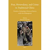 Fear, Heterodoxy, and Crime in Traditional China: Toward an Anthropological History of Emotion and Its Social Management