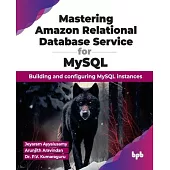 Mastering Amazon Relational Database Service for MySQL: Building and configuring MySQL instances (English Edition)