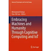 Embracing Machines and Humanity Through Cognitive Computing and Iot