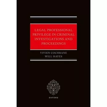 Legal Professional Privilege in Criminal Investigations and Proceedings