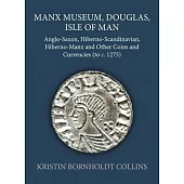 Manx Museum, Douglas, Isle of Man: Anglo-Saxon, Hiberno-Scandinavian, Hiberno-Manx and Other Coins and Currencies (to C. 1275)