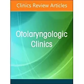 Dysphagia in Adults and Children, an Issue of Otolaryngologic Clinics of North America: Volume 57-4