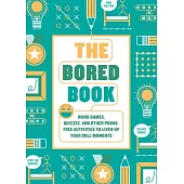The Bored Book: Word Games, Quizzes, and Other Phone-Free Activities to Liven Up Your Dull Moments--An Activity Book for Adults