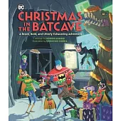 Christmas in the Batcave: A Brave, Bold, and Utterly Exhausting Adventure [Officially Licensed]