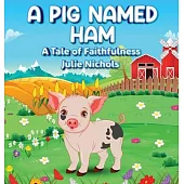 A Pig Named Ham: A Tale of Faithfulness