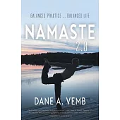 Namaste 2.0: Balanced Practice ... Balanced Life