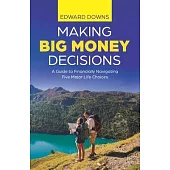 Making Big Money Decisions: A guide to financially navigating five major life choices