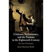 Criticism, Performance, and the Passions in the Eighteenth Century: The Art of Transition