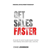 Get Sales Faster: A guide to help close deals faster for people who don’t sell online.