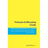 Pertussis & Whooping Cough Pertussis & Whooping Cough Care & Treatment Including: Pertussis & Whooping Cough Vaccine, Bordetella Pertussis, Acellular