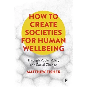 How to Create Societies for Human Wellbeing