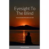 Eyesight To The Blind: You are already that which you seek