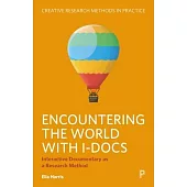 Encountering the World with I-Docs: Interactive Documentary as a Research Method