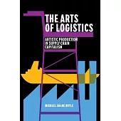 The Arts of Logistics: Artistic Production in Supply Chain Capitalism