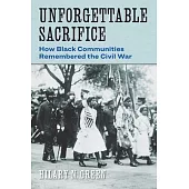 Unforgettable Sacrifice: How Black Communities Remembered the Civil War