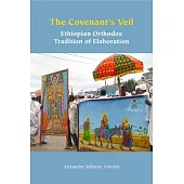The Covenant’s Veil: Ethiopian Orthodox Tradition of Elaboration