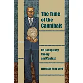 The Time of the Cannibals: On Conspiracy Theory and Context