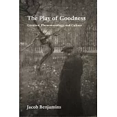 The Play of Goodness: Creation, Phenomenology, and Culture