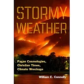 Stormy Weather: Pagan Cosmologies, Christian Times, Climate Wreckage