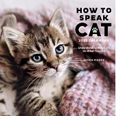 How to Speak Cat Wall Calendar 2025: Understanding Why Cats Do What They Do