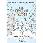 The Epsilon Escape: A Very Genius Notebook Volume 2
