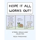 Hope It All Works Out!: A Poorly Drawn Lines Collection