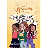 Hopscotch Girls Presents: The Pop-Up Shop Predicament Volume 2