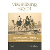 Visualizing Egypt: European Travel, Book Publishing, and the Commercialization of the Middle East in the Nineteenth Century