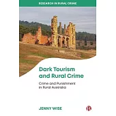 Dark Tourism and Rural Crime: Crime and Punishment in Rural Australia