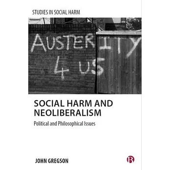 Social Harm and Neoliberalism: Political and Philosophical Issues
