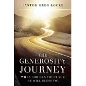 The Generosity Journey: When God Can Trust You He Will Bless You