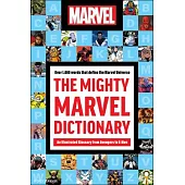 The Mighty Marvel Dictionary: An Illustrated Glossary from Avengers to X-Men