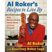 Al Roker’s Recipes to Live by: Easy, Memory-Making Family Dishes for Every Occasion